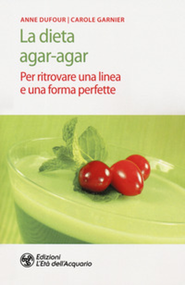 La dieta agar-agar. Per ritrovare una linea e una forma perfette - Librerie.coop La dieta agar-agar. Per ritrovare una linea e una forma perfette - Librerie.coop