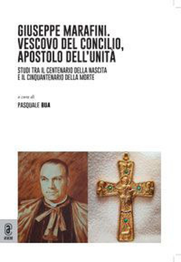 Giuseppe Marafini (1917-1973). Vescovo del Concilio, apostolo dell'unità. Studi tra il centenario della nascita e il cinquantenario della morte - Librerie.coop Giuseppe Marafini (1917-1973). Vescovo del Concilio, apostolo dell'unità. Studi tra il centenario della nascita e il cinquantenario della morte - Librerie.coop