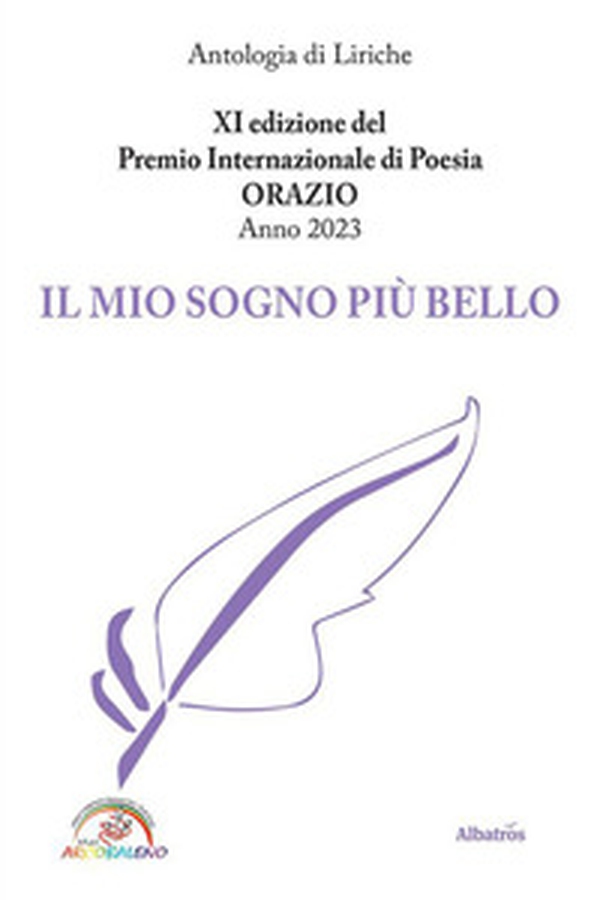11ª edizione del premio internazionale di poesia Orazio anno 2023. Il mio sogno più bello - Librerie.coop 11ª edizione del premio internazionale di poesia Orazio anno 2023. Il mio sogno più bello - Librerie.coop