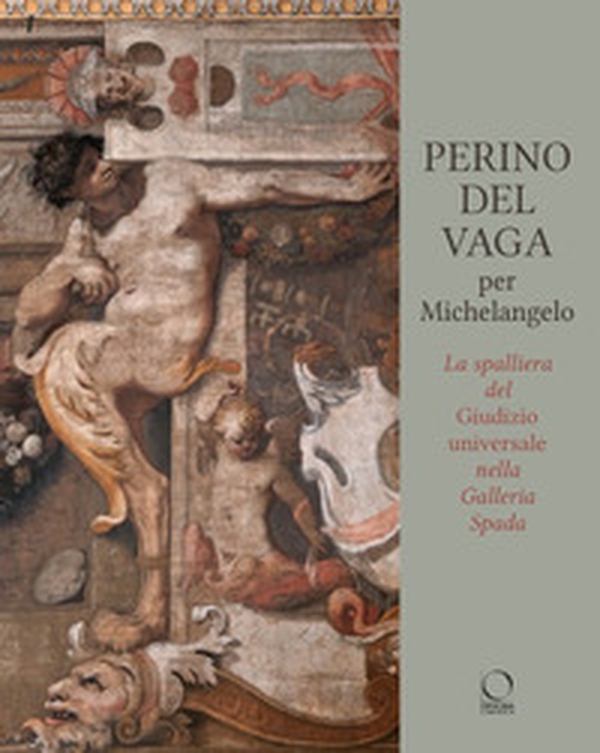 Perino Del Vaga per Michelangelo. La Spalliera del Giudizio Universale nella Galleria Spada - Librerie.coop Perino Del Vaga per Michelangelo. La Spalliera del Giudizio Universale nella Galleria Spada - Librerie.coop