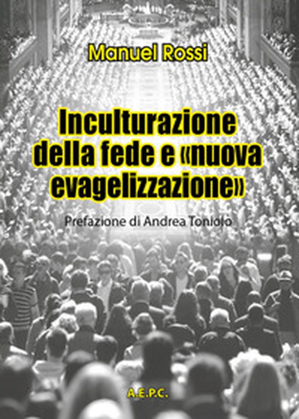 Inculturazione della fede e «nuova evangelizzazione» - Librerie.coop Inculturazione della fede e «nuova evangelizzazione» - Librerie.coop