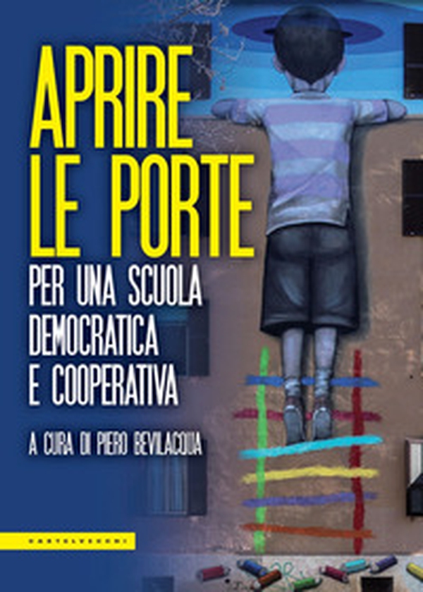 Aprire le porte. Per una scuola democratica e cooperativa - Librerie.coop Aprire le porte. Per una scuola democratica e cooperativa - Librerie.coop