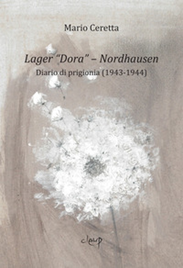 Lager «Dora». Nordhausen. Diario di prigionia (1943-1944) - Librerie.coop Lager «Dora». Nordhausen. Diario di prigionia (1943-1944) - Librerie.coop