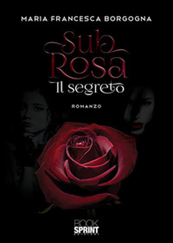 Sub rosa. Il segreto - Librerie.coop Sub rosa. Il segreto - Librerie.coop