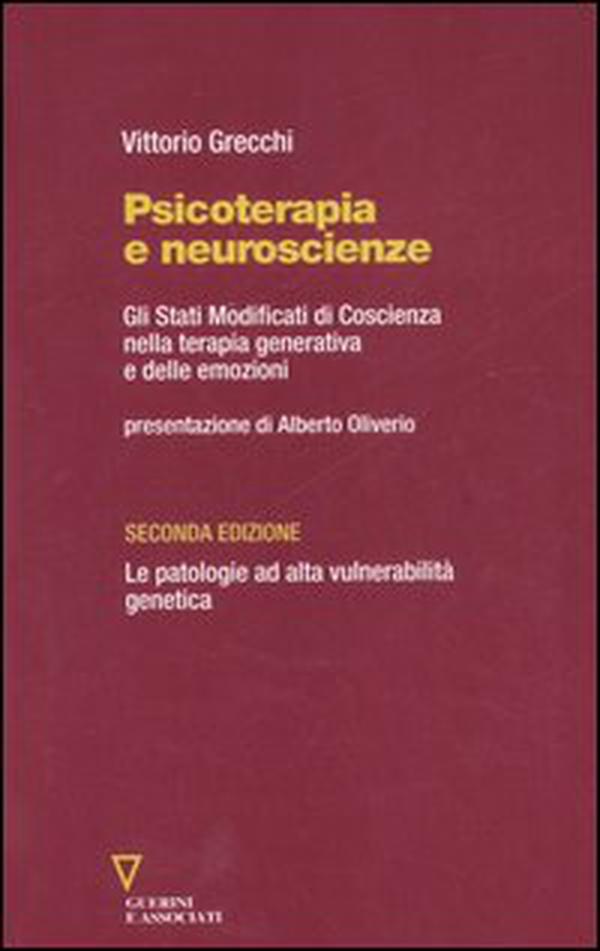 Psicoterapia e neuroscienze. Gli stati modificati di coscienza nella terapia generativa e delle emozioni. Le patologie ad alta vulnerabilità genetica - Librerie.coop Psicoterapia e neuroscienze. Gli stati modificati di coscienza nella terapia generativa e delle emozioni. Le patologie ad alta vulnerabilità genetica - Librerie.coop