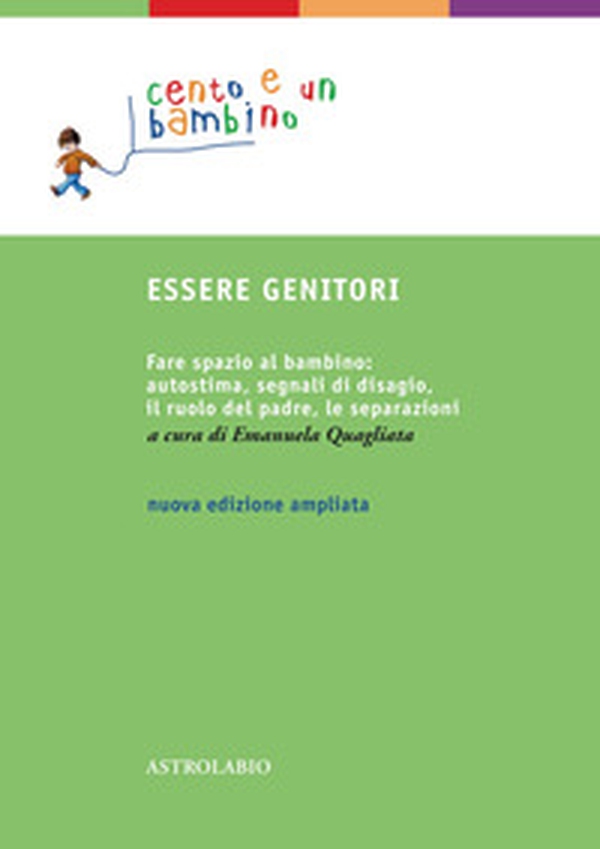 Essere genitori. Fare spazio al bambino: autostima, segnali di disagio, il ruolo del padre, le separazioni - Librerie.coop Essere genitori. Fare spazio al bambino: autostima, segnali di disagio, il ruolo del padre, le separazioni - Librerie.coop