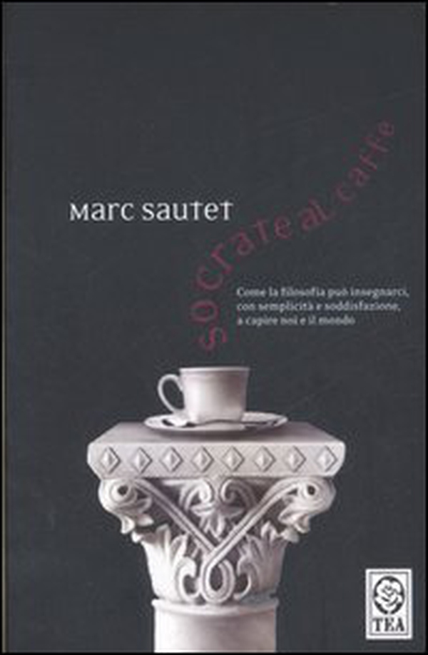 Socrate al caffè. Come la filosofia può insegnarci, con semplicità e soddisfazione, a capire noi e il mondo - Librerie.coop Socrate al caffè. Come la filosofia può insegnarci, con semplicità e soddisfazione, a capire noi e il mondo - Librerie.coop