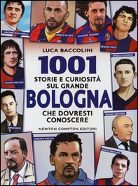 1001 storie e curiosità sul grande Bologna che dovresti conoscere - Librerie.coop