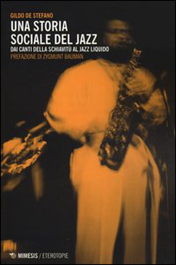 Una storia sociale del jazz. Dai canti della schiavitù al jazz liquido - Librerie.coop Una storia sociale del jazz. Dai canti della schiavitù al jazz liquido - Librerie.coop