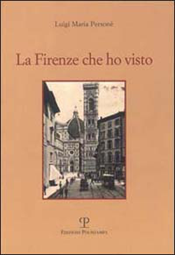 La Firenze che ho visto - Librerie.coop La Firenze che ho visto - Librerie.coop