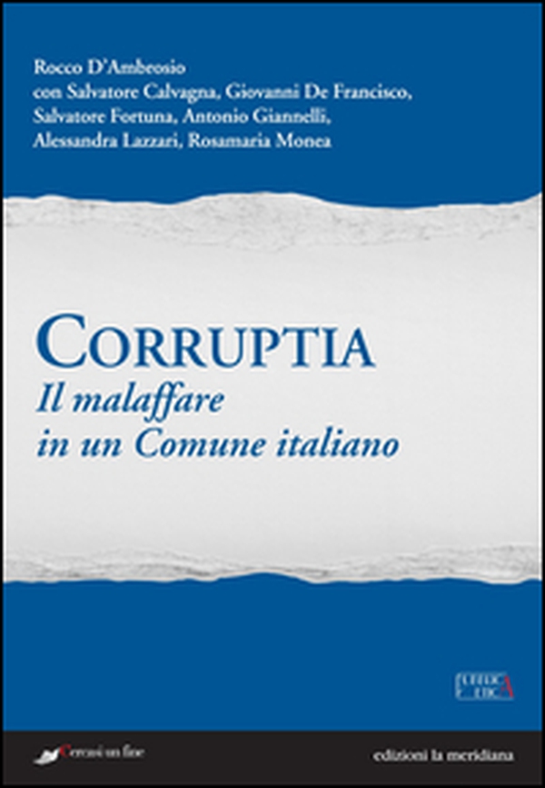 Corruptia. Il malaffare in un comune italiano - Librerie.coop Corruptia. Il malaffare in un comune italiano - Librerie.coop