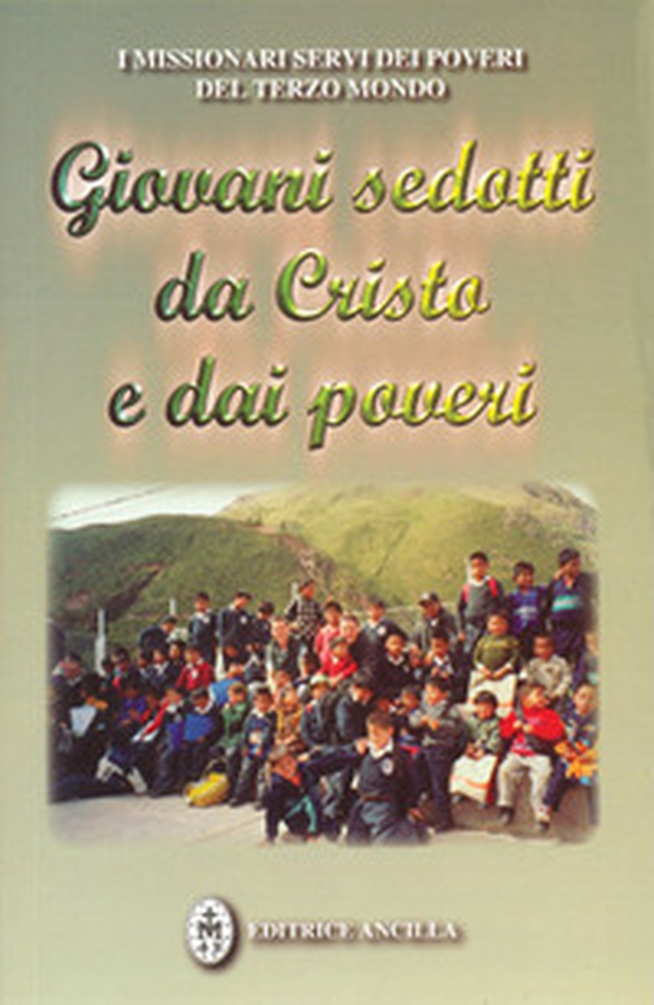 Giovani sedotti da Cristo e dai poveri. Testimonianze di giovani missionari Servi dei Poveri del Terzo Mondo - Librerie.coop Giovani sedotti da Cristo e dai poveri. Testimonianze di giovani missionari Servi dei Poveri del Terzo Mondo - Librerie.coop