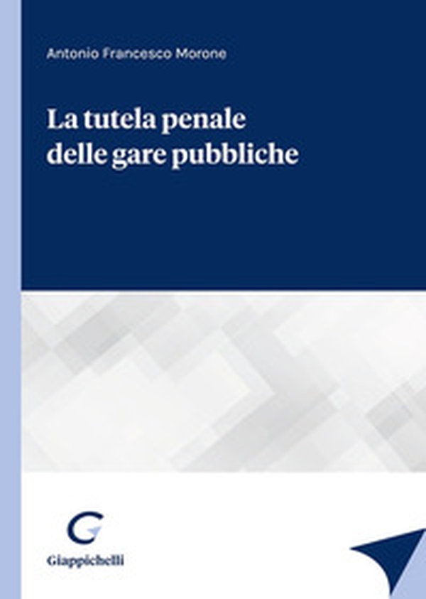 La tutela penale delle gare pubbliche - Librerie.coop La tutela penale delle gare pubbliche - Librerie.coop