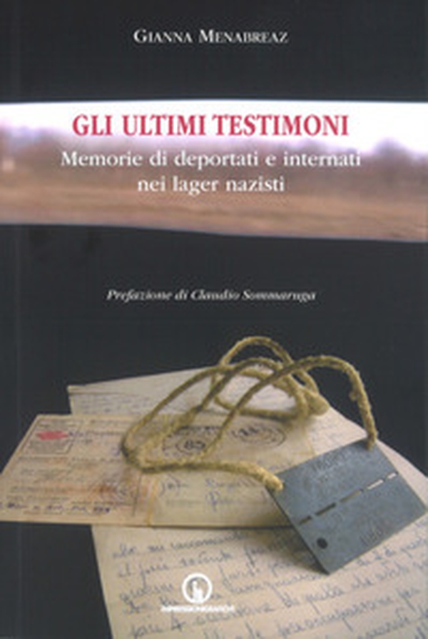 Gli ultimi testimoni. Memorie di deportati e internati nei lager nazisti - Librerie.coop Gli ultimi testimoni. Memorie di deportati e internati nei lager nazisti - Librerie.coop