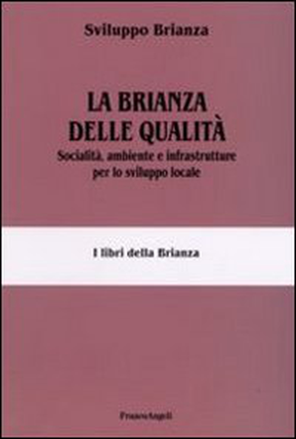 La Brianza delle qualità. Socialità, ambiente e infrastrutture per lo sviluppo locale - Librerie.coop La Brianza delle qualità. Socialità, ambiente e infrastrutture per lo sviluppo locale - Librerie.coop