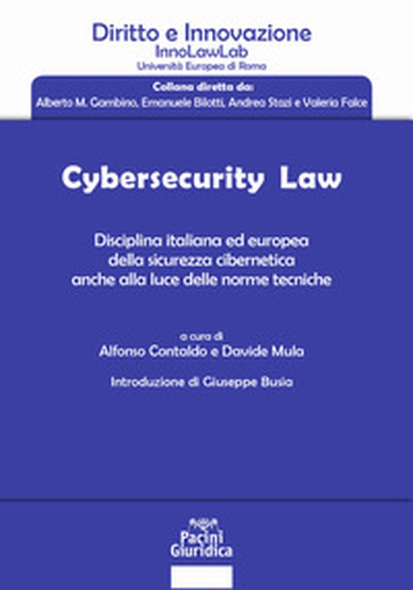 Cybersecurity law. Disciplina italiana ed europea della sicurezza cibernetica anche alla luce delle norme tecniche - Librerie.coop Cybersecurity law. Disciplina italiana ed europea della sicurezza cibernetica anche alla luce delle norme tecniche - Librerie.coop