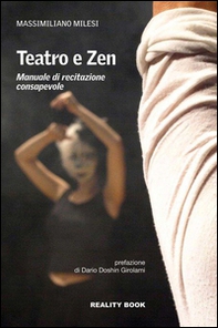 Teatro e zen. Manuale di recitazione consapevole - Librerie.coop
