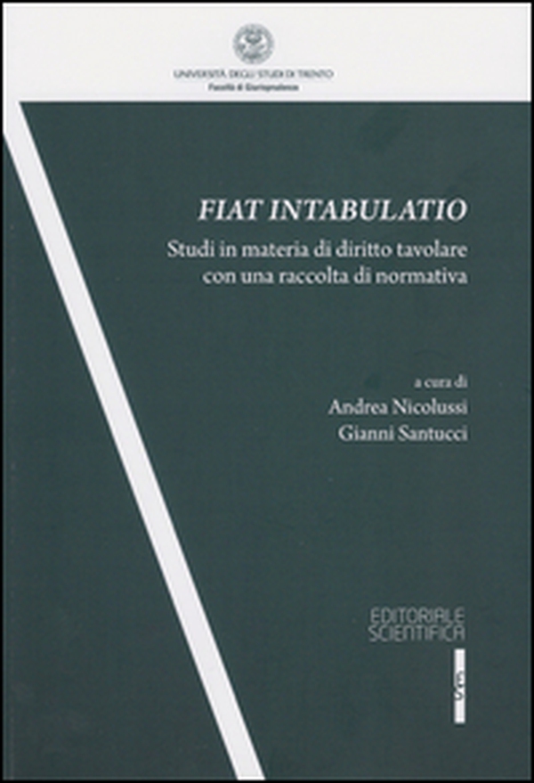 Fiat intabulatio. Studi in materia di diritto tavolare con una raccolta di normativa - Librerie.coop Fiat intabulatio. Studi in materia di diritto tavolare con una raccolta di normativa - Librerie.coop