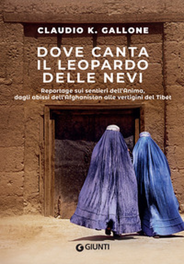 Dove canta il leopardo delle nevi. Reportage sui sentieri dell'anima, dagli abissi dell'Afghanistan alle vertigini del Tibet - Librerie.coop Dove canta il leopardo delle nevi. Reportage sui sentieri dell'anima, dagli abissi dell'Afghanistan alle vertigini del Tibet - Librerie.coop