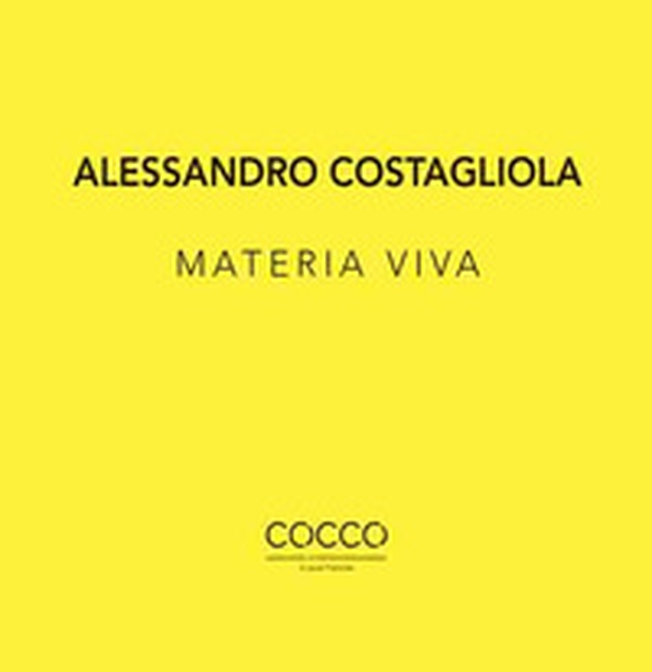 Alessandro Costagliola. Materia viva. Ediz. italiana e inglese - Librerie.coop Alessandro Costagliola. Materia viva. Ediz. italiana e inglese - Librerie.coop