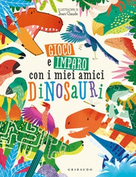 Gioco e imparo con i miei amici dinosauri - Librerie.coop