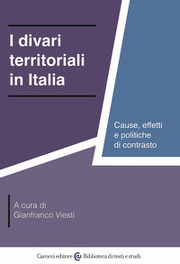 I divari territoriali in Italia. Cause, effetti e politiche di contrasto - Librerie.coop I divari territoriali in Italia. Cause, effetti e politiche di contrasto - Librerie.coop