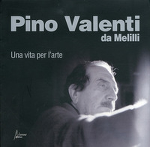 Pino Valenti da Melilli. Una vita per l'arte - Librerie.coop Pino Valenti da Melilli. Una vita per l'arte - Librerie.coop