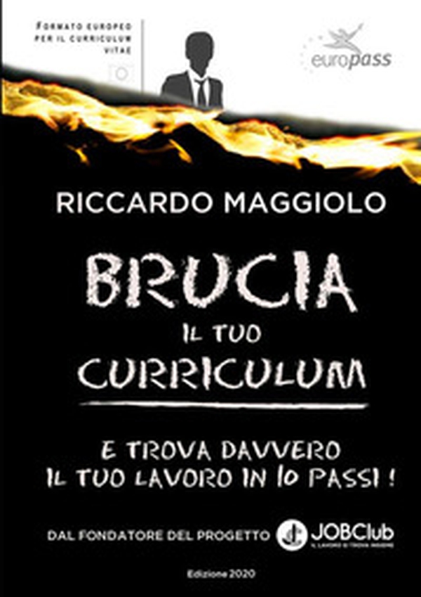 Brucia il tuo curriculum. E trova davvero il tuo lavoro in 10 passi! - Librerie.coop Brucia il tuo curriculum. E trova davvero il tuo lavoro in 10 passi! - Librerie.coop