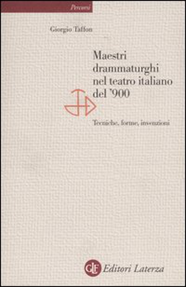 Maestri drammaturghi nel teatro italiano del '900. Tecniche, forme, invenzioni - Librerie.coop Maestri drammaturghi nel teatro italiano del '900. Tecniche, forme, invenzioni - Librerie.coop