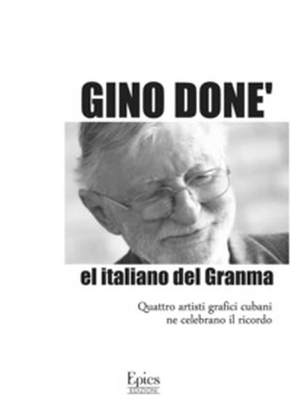 Gino Donè. El italiano del Granma - Librerie.coop Gino Donè. El italiano del Granma - Librerie.coop