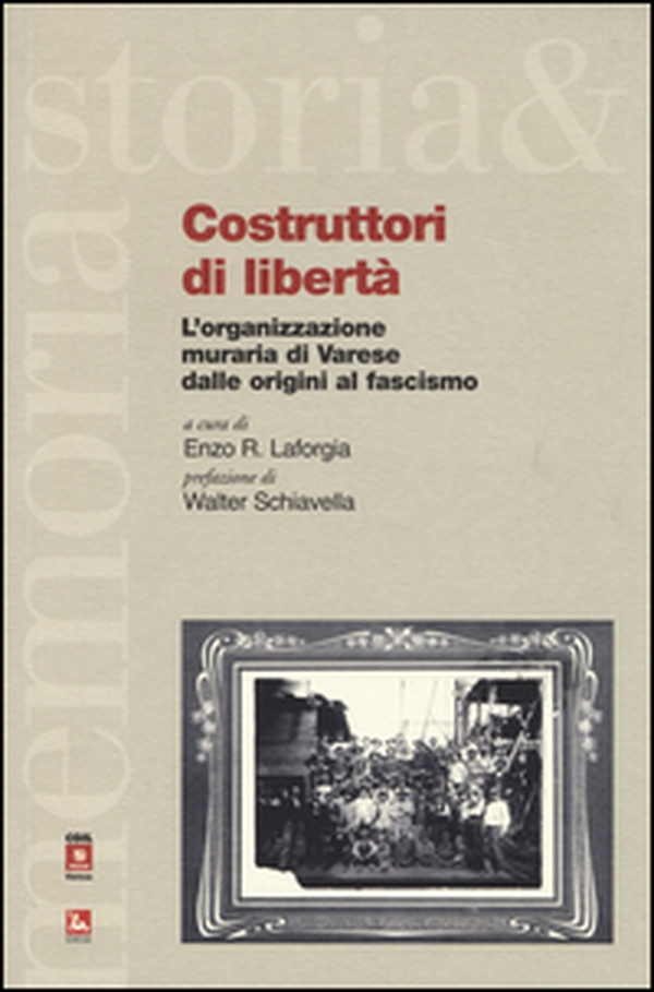 Costruttori di libertà. L'organizzazione muraria di Varese dalle origini al fascismo - Librerie.coop Costruttori di libertà. L'organizzazione muraria di Varese dalle origini al fascismo - Librerie.coop