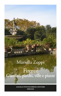 Firenze. Giardini, parchi, ville e piazze - Librerie.coop