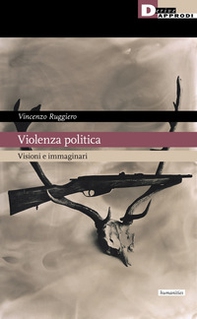 Violenza politica. Visioni e immaginario - Librerie.coop