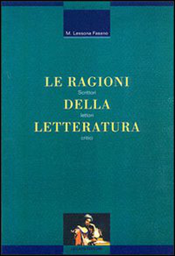 Le ragioni della letteratura. Scrittori, lettori, critici - Librerie.coop Le ragioni della letteratura. Scrittori, lettori, critici - Librerie.coop