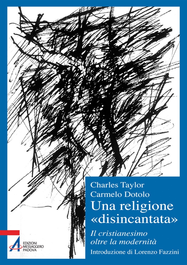 Una religione «disincantata». Il cristianesimo oltre la modernità - Librerie.coop Una religione «disincantata». Il cristianesimo oltre la modernità - Librerie.coop