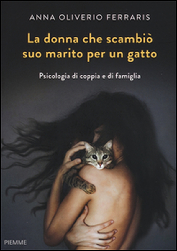 La donna che scambiò suo marito per un gatto. Psicologia di coppia e di famiglia - Librerie.coop La donna che scambiò suo marito per un gatto. Psicologia di coppia e di famiglia - Librerie.coop
