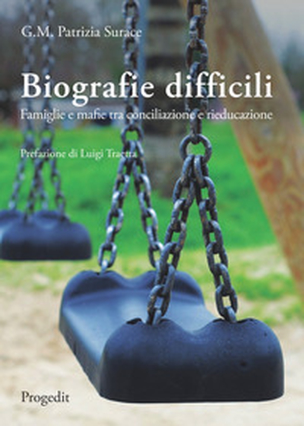 Biografie difficili. Famiglie e mafie tra conciliazione e rieducazione - Librerie.coop Biografie difficili. Famiglie e mafie tra conciliazione e rieducazione - Librerie.coop