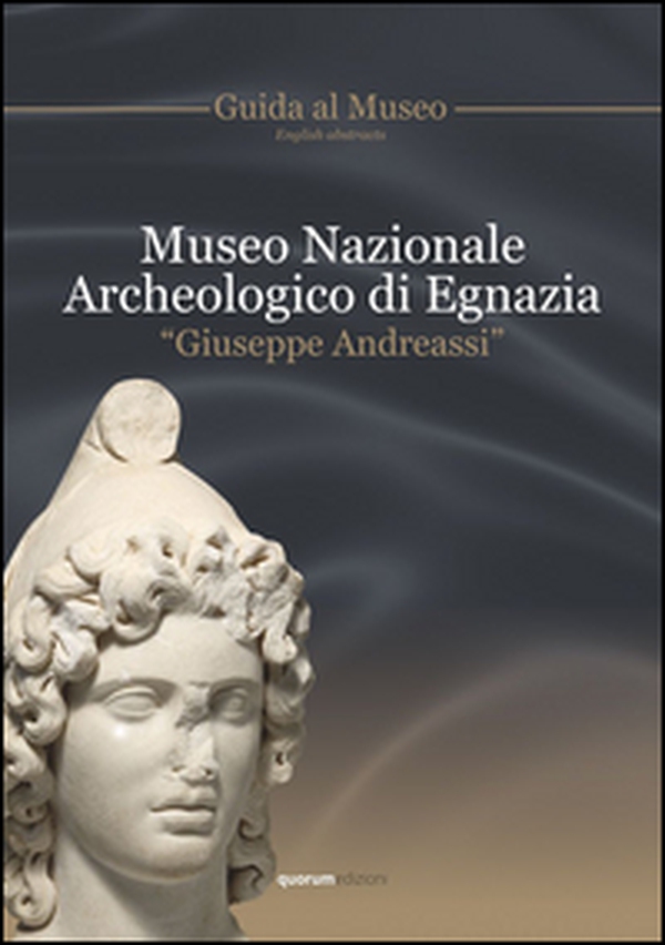 Museo archeologico nazionale di Egnazia «Giuseppe Andreassi». Guida al museo - Librerie.coop Museo archeologico nazionale di Egnazia «Giuseppe Andreassi». Guida al museo - Librerie.coop