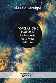 «Operazione Plutone». Le inchieste sulle foibe triestine - Librerie.coop