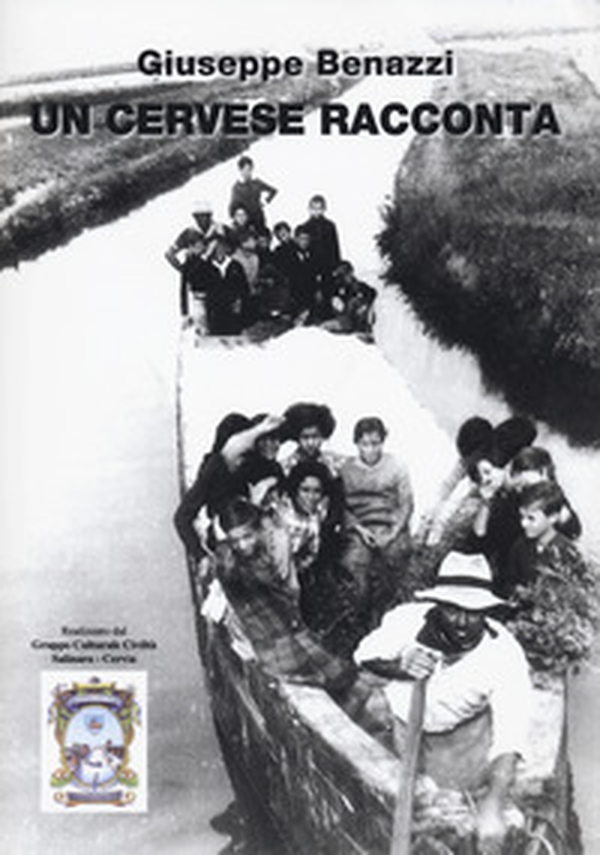 Un cervese racconta. Ricordi di personaggi, ambienti e tradizioni del centro storico e delle saline di Cervia - Librerie.coop Un cervese racconta. Ricordi di personaggi, ambienti e tradizioni del centro storico e delle saline di Cervia - Librerie.coop