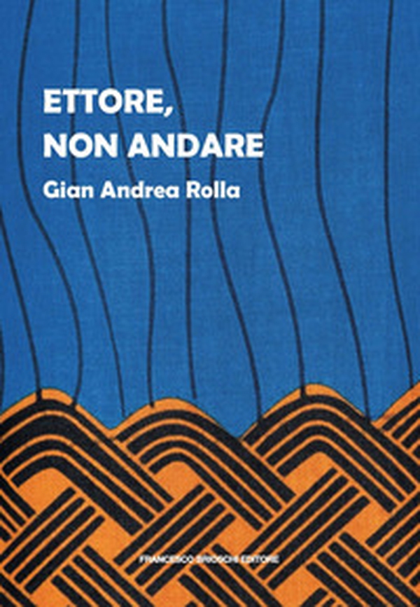 Ettore, non andare - Librerie.coop Ettore, non andare - Librerie.coop