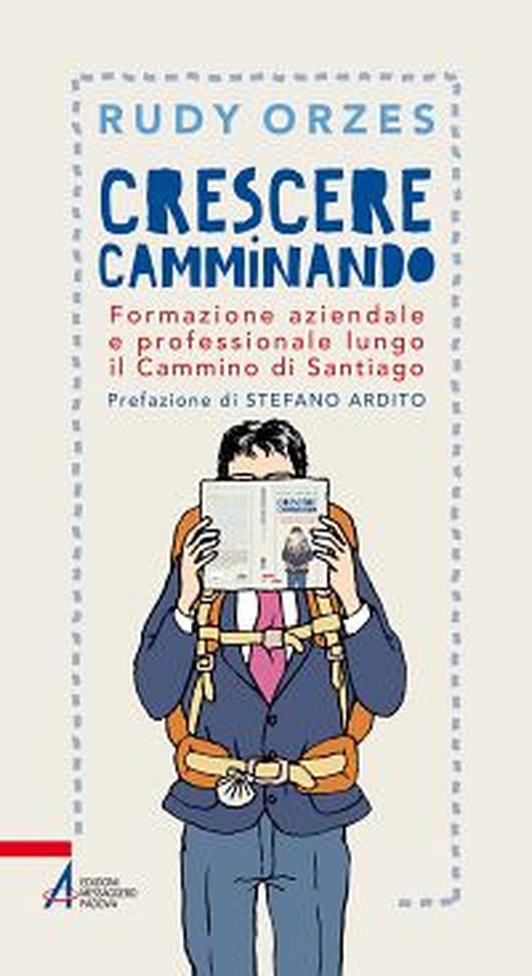 Crescere camminando. Formazione aziendale e professionale lungo il Cammino di Santiago - Librerie.coop Crescere camminando. Formazione aziendale e professionale lungo il Cammino di Santiago - Librerie.coop