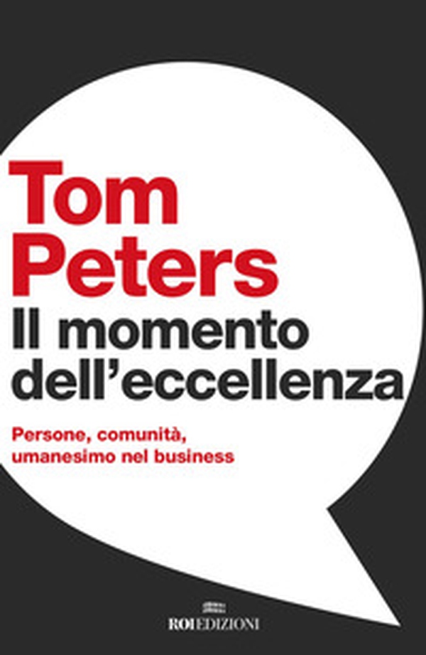 Il momento dell'eccellenza. Persone, comunità, umanesimo nel business - Librerie.coop Il momento dell'eccellenza. Persone, comunità, umanesimo nel business - Librerie.coop