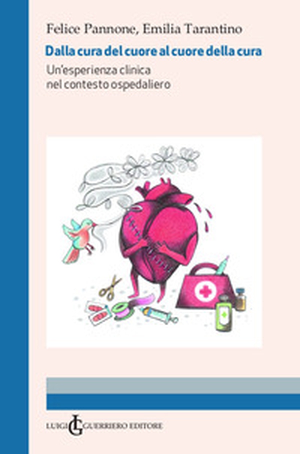 Dalla cura del cuore al cuore della cura. Un'esperienza clinica nel contesto ospedaliero - Librerie.coop Dalla cura del cuore al cuore della cura. Un'esperienza clinica nel contesto ospedaliero - Librerie.coop