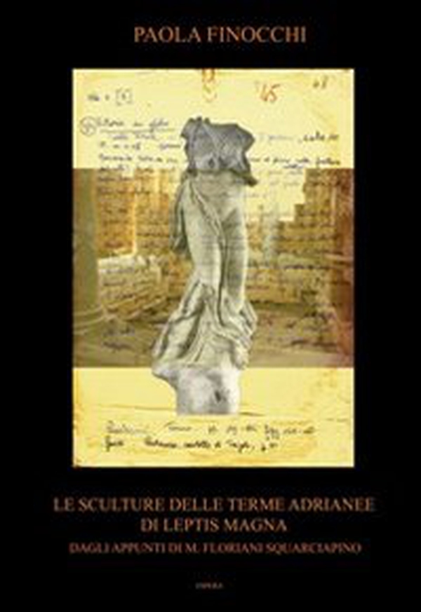 Le sculture delle terme Adrianee di Leptis Magna. Dagli appunti di M. Floriani Squarciapino - Librerie.coop Le sculture delle terme Adrianee di Leptis Magna. Dagli appunti di M. Floriani Squarciapino - Librerie.coop