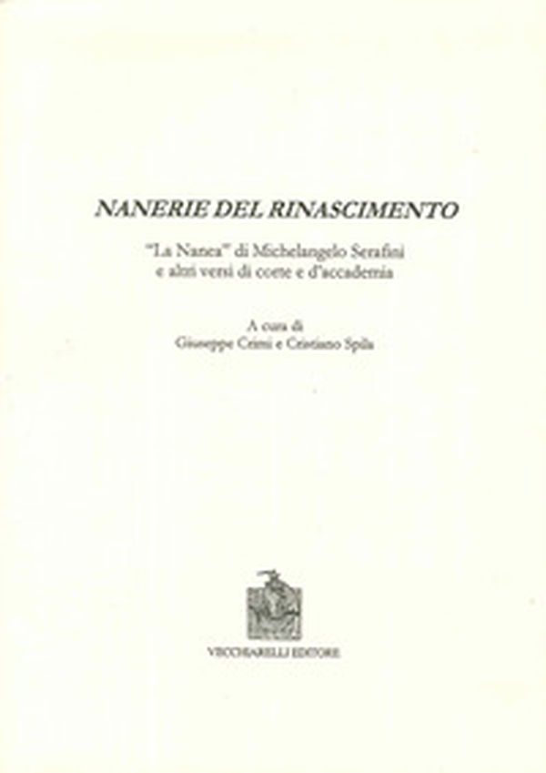 Nanerie del Rinascimento. La «Nanea» di Michelangelo Serafini e altri versi di corte e d'accademia - Librerie.coop Nanerie del Rinascimento. La «Nanea» di Michelangelo Serafini e altri versi di corte e d'accademia - Librerie.coop