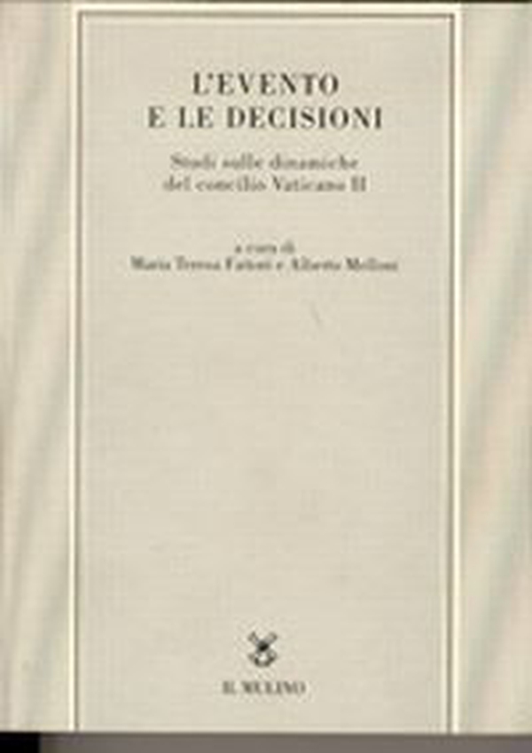 L'evento e le decisioni. Studi sulle dinamiche del Concilio Vaticano II - Librerie.coop L'evento e le decisioni. Studi sulle dinamiche del Concilio Vaticano II - Librerie.coop