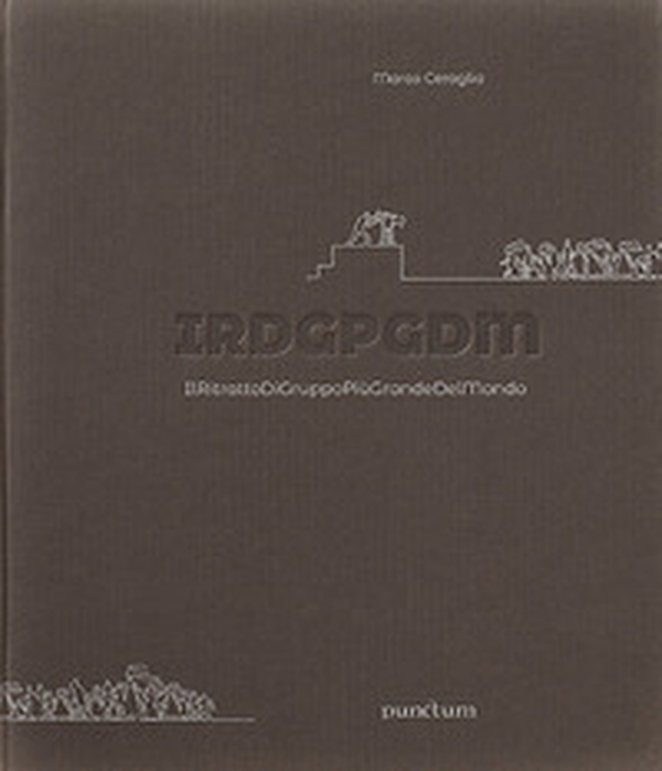 IRDGPGDM. IlRitrattoDiGruppoPiùGrandeDelMondo - Librerie.coop IRDGPGDM. IlRitrattoDiGruppoPiùGrandeDelMondo - Librerie.coop