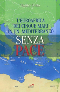 L'Euroafrica dei cinque mari in un Mediterraneo senza pace - Librerie.coop