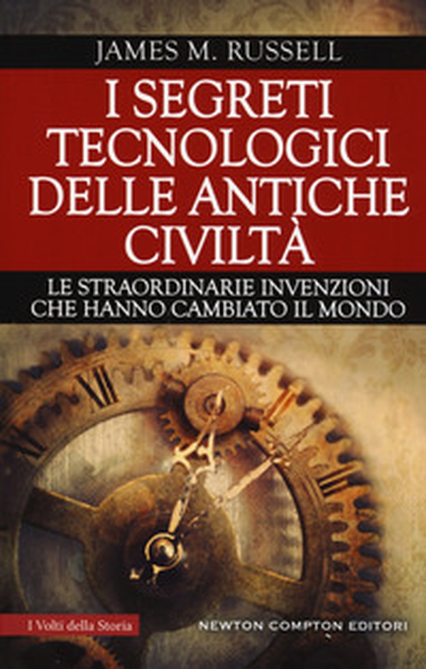 I segreti tecnologici delle antiche civiltà. Le straordinarie invenzioni che hanno cambiato il mondo - Librerie.coop I segreti tecnologici delle antiche civiltà. Le straordinarie invenzioni che hanno cambiato il mondo - Librerie.coop